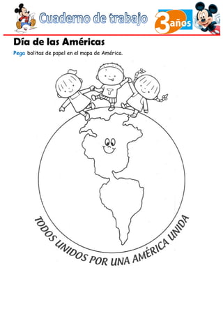 Día de las Américas
Pega bolitas de papel en el mapa de América.
 