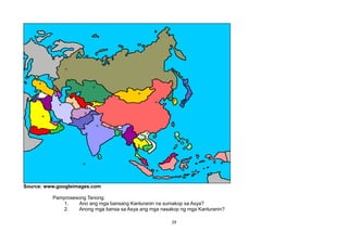 Source: www.googleimages.com
Pamprosesong Tanong:
1. Ano ang mga bansang Kanluranin na sumakop sa Asya?
2. Anong mga bansa sa Asya ang mga nasakop ng mga Kanluranin?
29
 