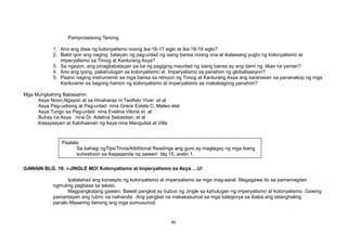 Pamprosesong Tanong
1. Ano ang diwa ng kolonyalismo noong ika-16-17 siglo at ika-18-19 siglo?
2. Bakit iyon ang naging batayan ng pag-unlad ng isang bansa noong una at ikalawang yugto ng kolonyalismo at
imperyalismo sa Timog at Kanlurang Asya?
3. Sa ngayon, ang pinagbabatayan pa ba ng pagiging maunlad ng isang bansa ay ang dami ng likas na yaman?
4. Ano ang iyong pakahulugan sa kolonyalismo at Imperyalismo sa panahon ng globalisasyon?
5. Paano naging instrumento sa mga bansa sa rehiyon ng Timog at Kanlurang Asya ang karanasan sa pananakop ng mga
Kanluranin sa bagong hamon ng kolonyalismo at imperyalismo sa makabagong panahon?
Mga Mungkahing Babasahin:
Asya Noon,Ngayon at sa Hinaharap ni Teofisto Vivar et al
Asya Pag-usbong at Pag-unlad nina Grace Estela C. Mateo etal
Asya Tungo sa Pag-unlad nina Evelina Viloria et. al
Buhay na Asya nina Dr. Adelina Sebastian, et al
Kasaysayan at Kabihasnan ng Asya nina Mangubat at Villa
GAWAIN BLG. 16: i-JINGLE MO! Kolonyalismo at Imperyalismo sa Asya….U!
Ipalalahad ang konsepto ng kolonyalismo at imperyalismo sa mga mag-aaral. Magagawa ito sa pamamagitan
ngmuling pagbasa sa teksto.
Magpangkatang gawain. Bawat pangkat ay bubuo ng Jingle sa kahulugan ng imperyalismo at kolonyalismo. Gawing
pamantayan ang rubric na naihanda. Ang pangkat na makakasunod sa mga kategorya sa ibaba ang tatanghaling
panalo.Maaaring itanong ang mga sumusunod.
46
Paalala:
Sa bahagi ngTips/Trivia/Additional Readings ang guro ay maglagay ng mga ibang
suhestiyon sa ikagaganda ng gawain blg.15, aralin 1.
 