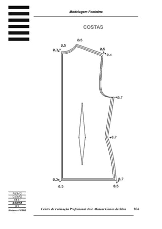 Modelagem Feminina
_____________________________________________________________________
Centro de Formação Profissional José Alencar Gomes da Silva
__________________________________________________________________
104
CCOOSSTTAASS
 