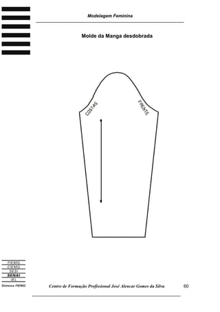 Modelagem Feminina
________________________________________________________________________
Centro de Formação Profissional José Alencar Gomes da Silva
___________________________________________________________________
60
Molde da Manga desdobrada
 