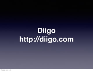Diigo
http://diigo.com
Thursday, June 4, 15
 