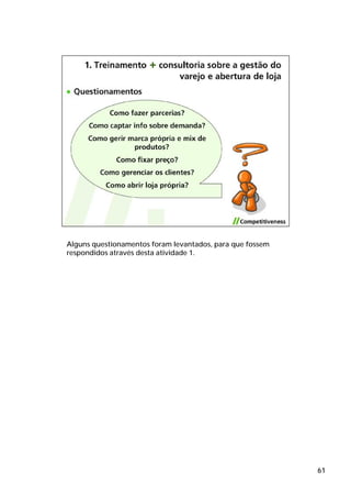 Alguns questionamentos foram levantados, para que fossem
respondidos através desta atividade 1.




                                                           61
 