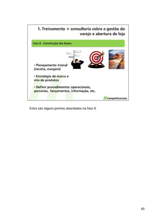 Estes são alguns pontos abordados na fase II.




                                                65
 