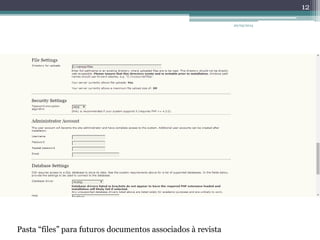 20/05/2014
12
Pasta “files” para futuros documentos associados à revista
 