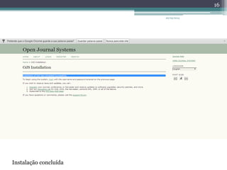 20/05/2014
16
Instalação concluída
 