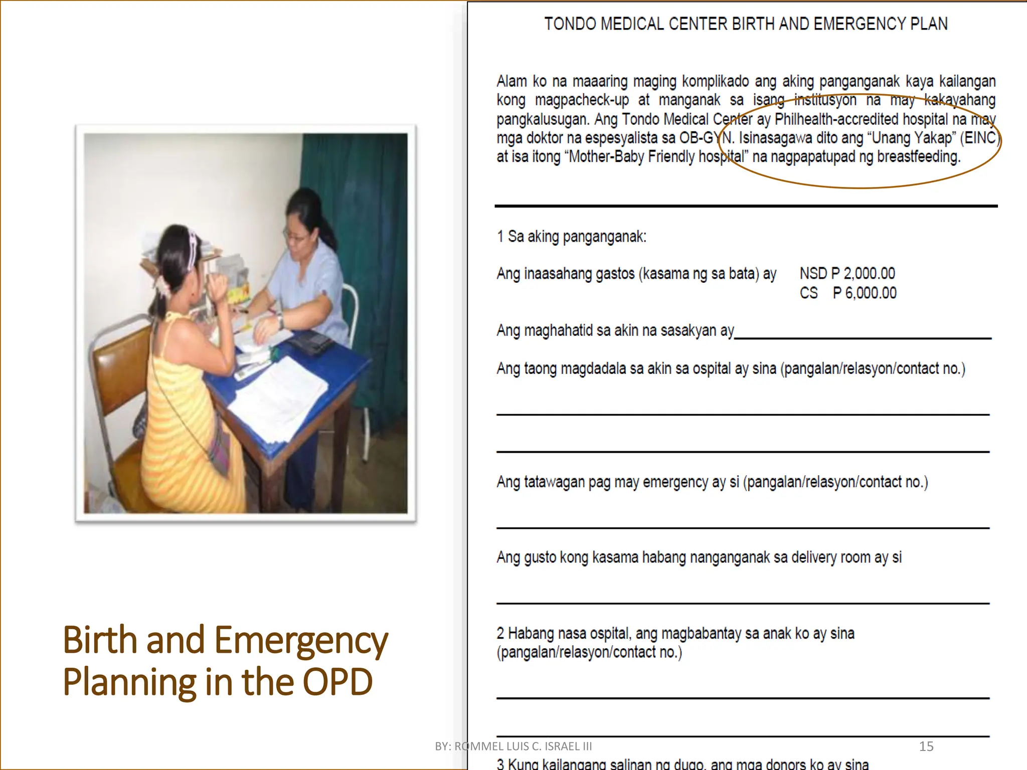 Birth and Emergency
Planning in the OPD
BY: ROMMEL LUIS C. ISRAEL III 15
 