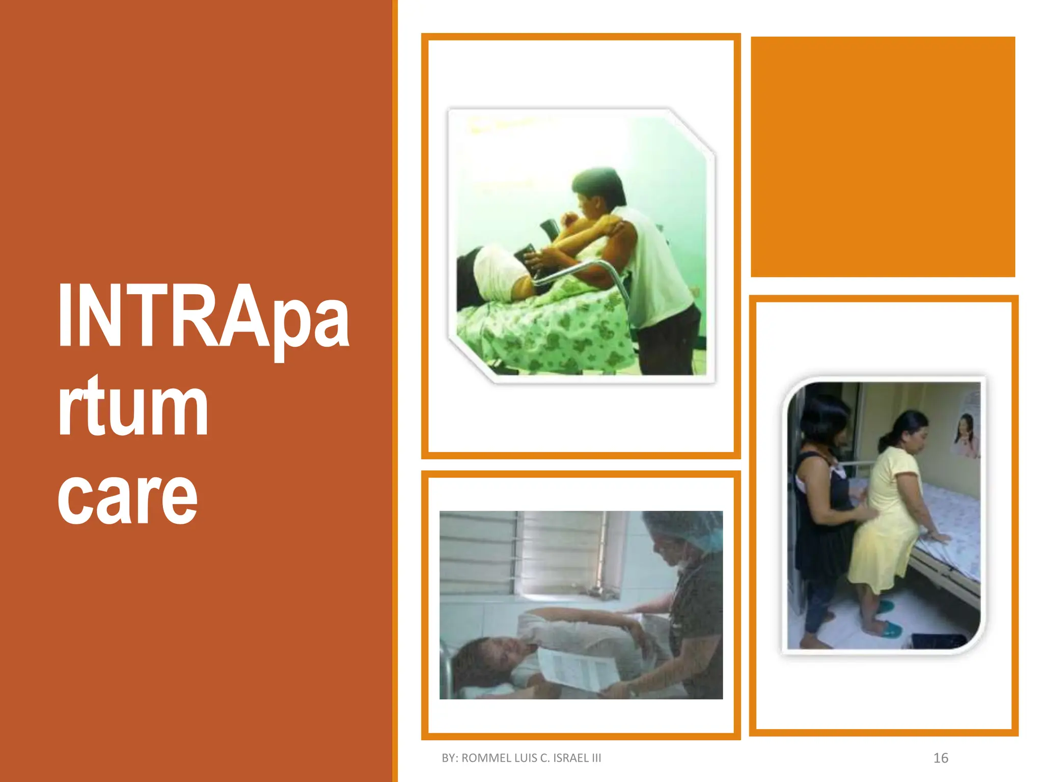INTRApa
rtum
care
BY: ROMMEL LUIS C. ISRAEL III 16
 