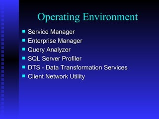 Service Manager Enterprise Manager Query Analyzer SQL Server Profiler DTS - Data Transformation Services Client Network Utility Operating Environment 