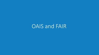 OAIS and FAIR
 