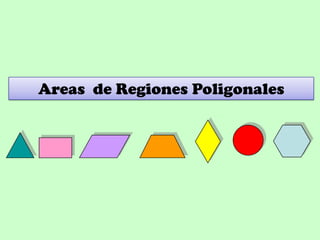 Areas de Regiones Poligonales
 
