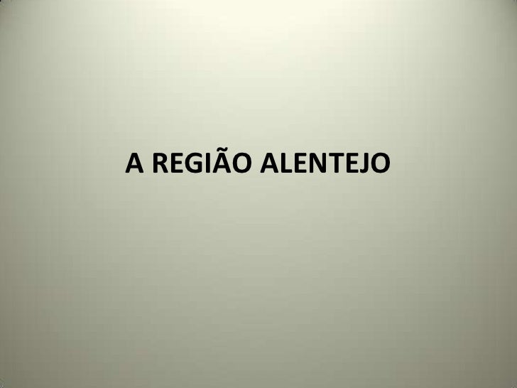 A REGIÃO ALENTEJO 