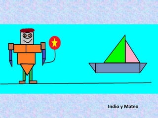 Indio y Mateo