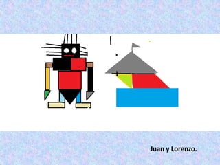 Juan y Lorenzo.