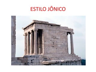 ESTILO JÔNICO
 