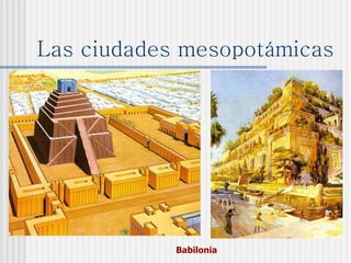 Babilonia Las ciudades mesopotámicas 