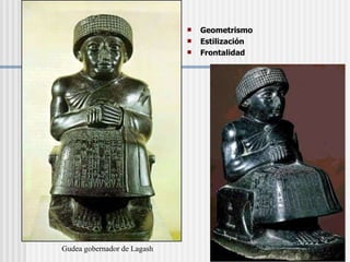 Geometrismo Estilización Frontalidad Gudea gobernador de Lagash 