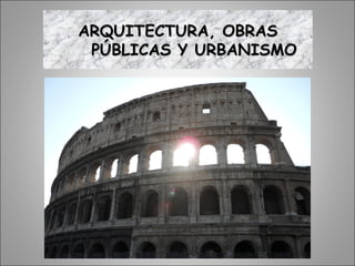 ARQUITECTURA, OBRASARQUITECTURA, OBRAS
PÚBLICAS Y URBANISMOPÚBLICAS Y URBANISMO
 