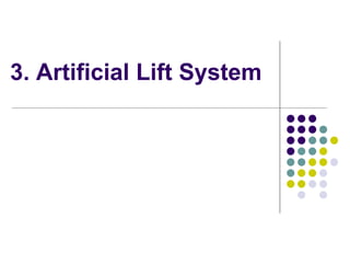 3. Artificial Lift System
 