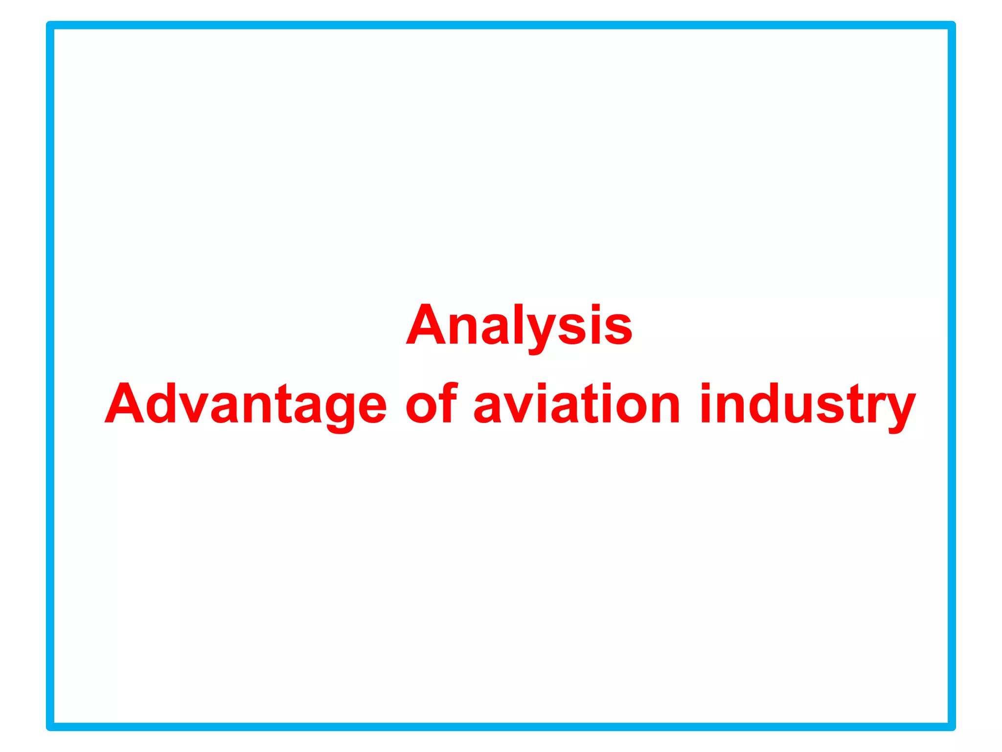 Analysis
Advantage of aviation industry
 