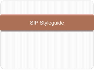 SIP Styleguide
 