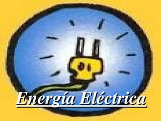   
Energía EléctricaEnergía Eléctrica
 