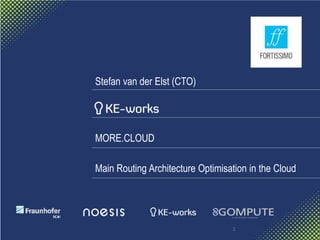 Stefan van der Elst (CTO)
Main Routing Architecture Optimisation in the Cloud
2
MORE.CLOUD
 