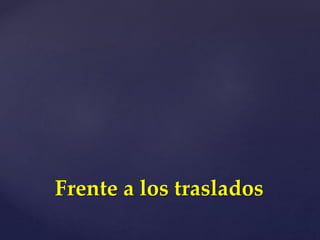 Frente a los traslados
 