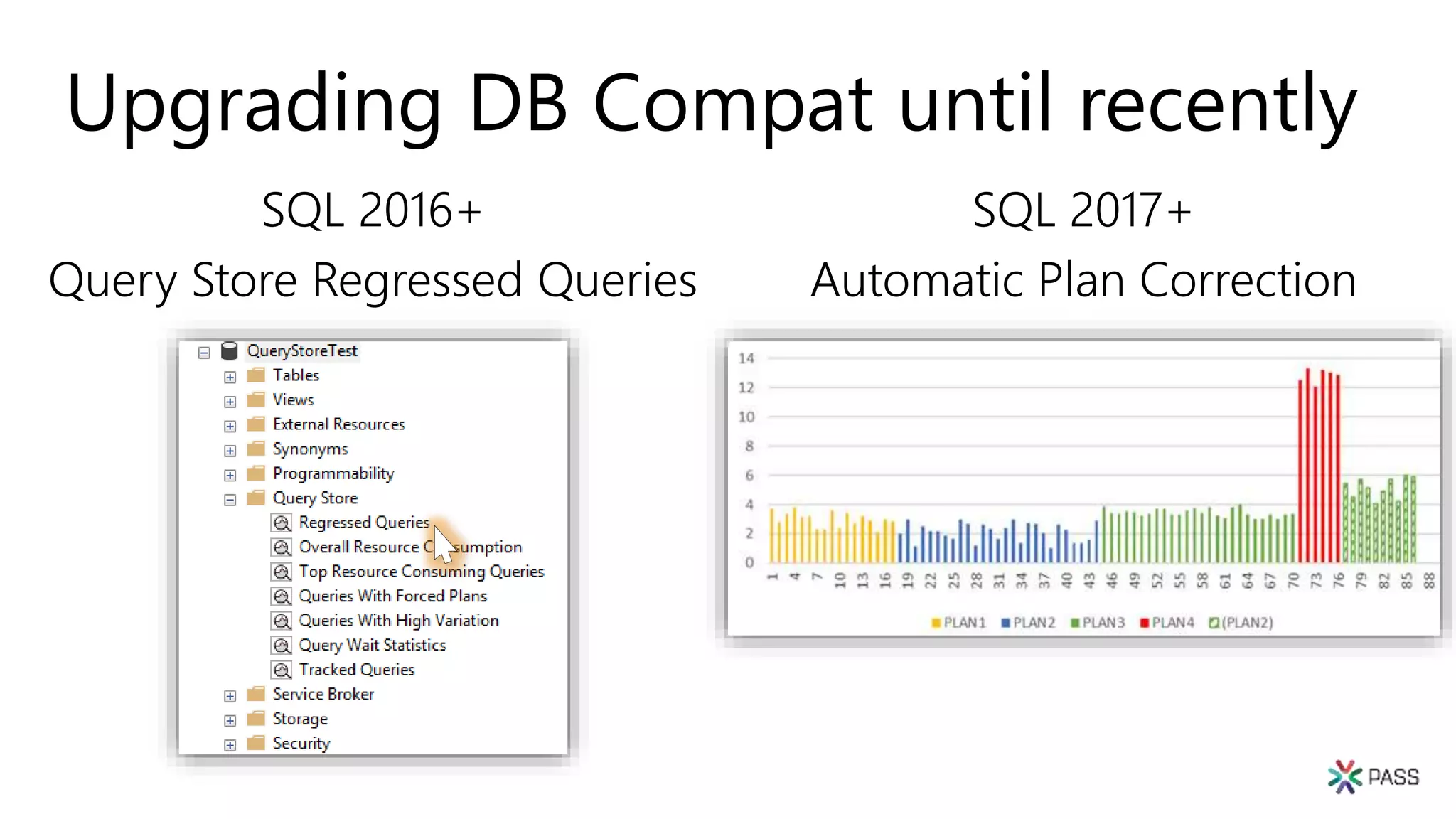 Upgrading DB Compat until recently
SQL 2016+
Query Store Regressed Queries
SQL 2017+
Automatic Plan Correction
 