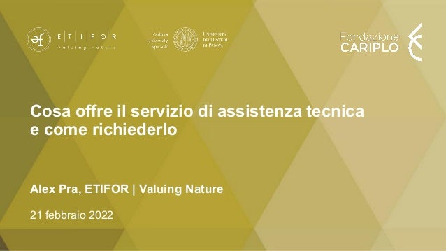 Cosa offre il servizio di assistenza tecnica
e come richiederlo
Alex Pra, ETIFOR | Valuing Nature
21 febbraio 2022
 