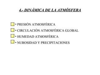 4.- DINÁMICA DE LA ATMÓSFERA ,[object Object],[object Object],[object Object],[object Object]