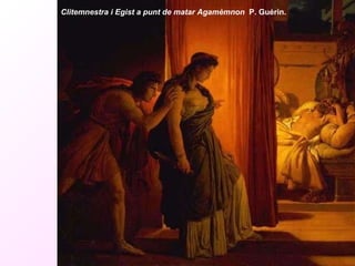 Clitemnestra i Egist a punt de matar Agamèmnon   P. Guérin.  