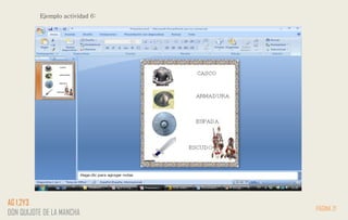 PÁGINA 21
AG 1,2Y3
DON QUIJOTE DE LA MANCHA
Ejemplo actividad 6:
 
