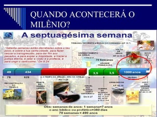 QUANDO ACONTECERÁ O
MILÊNIO?
 