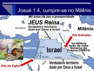 Josué 1:4, cumpre-se no Milênio
 