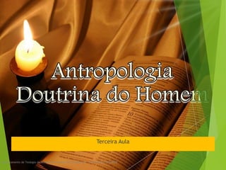 Terceira Aula
Departamento de Teologia da Assembléia de Deus de Caçapava-SP - Curso Básico CETADEB
2
 