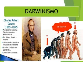 DARWINISMO
Departamento de Teologia da Assembléia de Deus de Caçapava-SP - Curso Básico
CETADEB
37
 