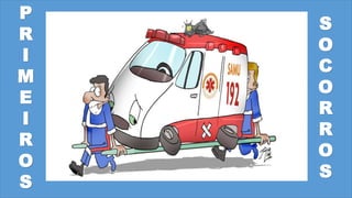 P
R
I
M
E
I
R
O
S
S
O
C
O
R
R
O
S
 