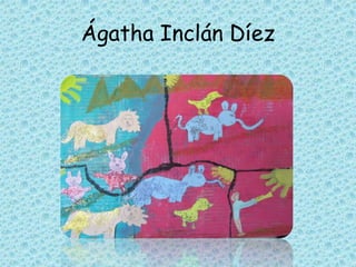 Ágatha Inclán Díez
 