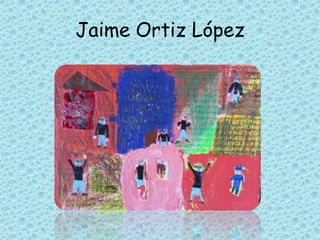 Jaime Ortiz López
 