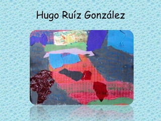 Hugo Ruíz González
 