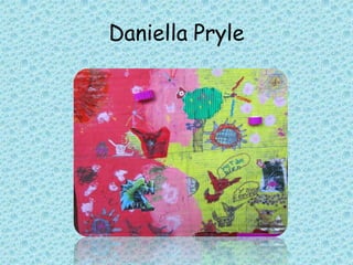 Daniella Pryle
 