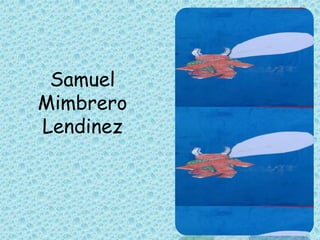 Samuel
Mimbrero
Lendinez
 