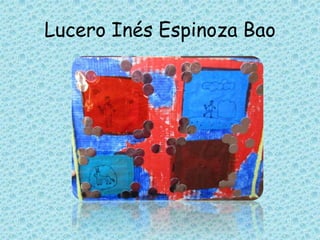 Lucero Inés Espinoza Bao
 