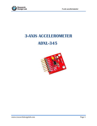 www.researchdesignlab.com Page 1
3 axis accelerometer
3-AXIS ACCELEROMETER
ADXL-345
 