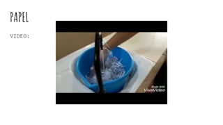 PAPEL
VIDEO:
 