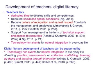 Development of teachers’ digital literacy
• Teachers lack
• dedicated time to develop skills and competences,
• Required s...