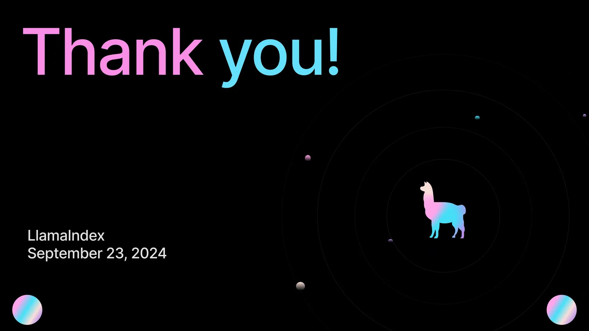 Thank you!
LlamaIndex

September 23, 2024
 