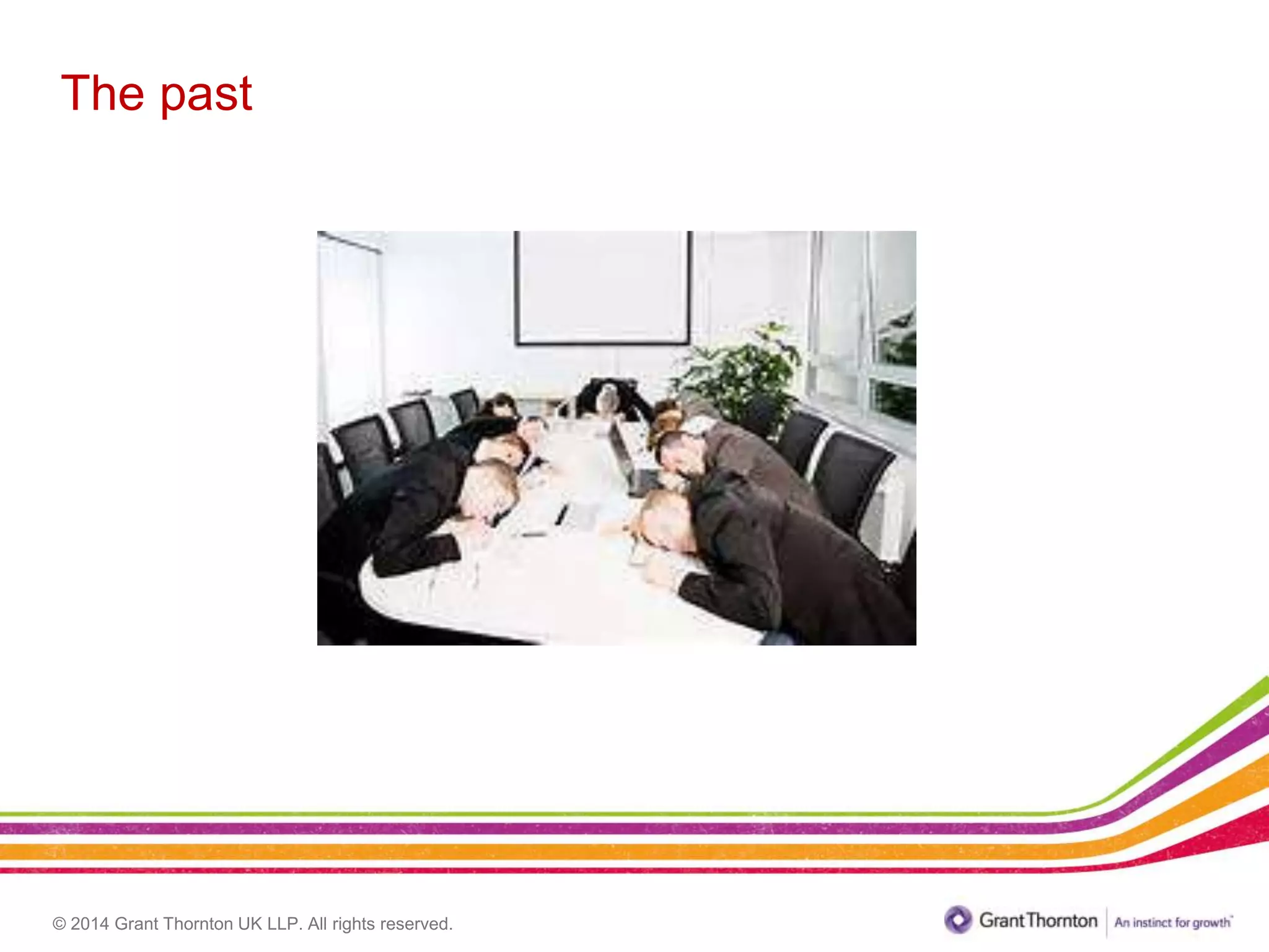 © 2014 Grant Thornton UK LLP. All rights reserved.
The past