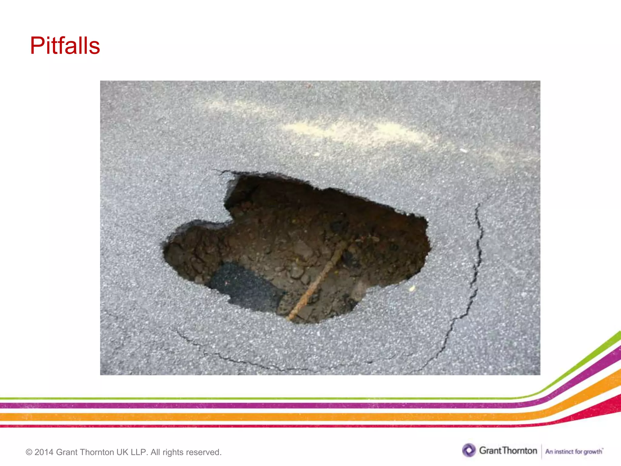 © 2014 Grant Thornton UK LLP. All rights reserved.
Pitfalls